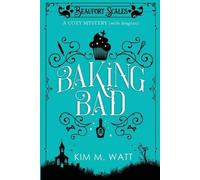 Kim M M Watt Baking Bad (Tascabile) Beaufort Scales Mystery