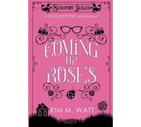 Kim M Watt Coming Up Roses (Tascabile) Beaufort Scales Mystery