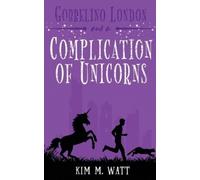 Kim M Watt Gobbelino London & a Complication of Unicorns (Tascabile)