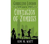 Kim M Watt Gobbelino London & a Contagion of Zombies (Tascabile)