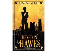 Kim M Watt Hexed in Hawes (Tascabile) Di Adams Mystery