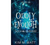 Kim M Watt Oddly Enough (Tascabile)