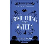 Kim M Watt Something in the Waters - a cozy mystery (with dragons) (Tascabile)