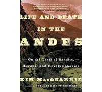 Kim Macquarrie Life and Death in the Andes (Tascabile)