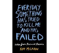 Kim McLarin Everyday Something Has Tried to Kill Me and Has Failed (Tascabile)