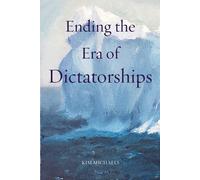 Kim Michaels Ending the Era of Dictatorships (Tascabile)