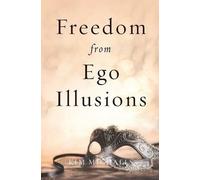 Kim Michaels Freedom from Ego Illusions (Tascabile)