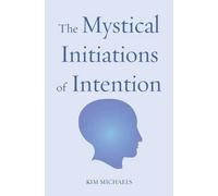 Kim Michaels The Mystical Initiations of Intention (Tascabile)