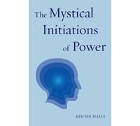 Kim Michaels The Mystical Initiations of Power (Tascabile) Path to Self-Mastery