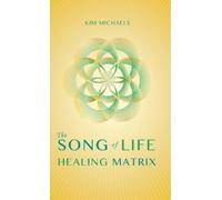Kim Michaels The Song of Life Healing Matrix (Copertina rigida)