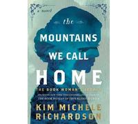 Kim Michele Richardson The Mountains We Call Home (Copertina rigida)