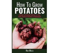 Kim Mills How to Grow Potatoes (Tascabile) Simple Living Quick Guides