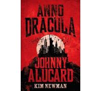 Kim Newman Anno Dracula - Johnny Alucard (Tascabile)