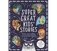 Super Great Kids' Stories: From Storytellers Around the World