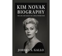KIM NOVAK BIOGRAPHY: The Life And Legacy Of A Hollywood Icon