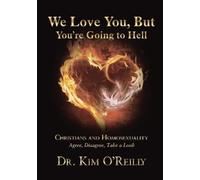 Kim O'Reilly We Love You, But You’re Going to Hell (Copertina rigida)