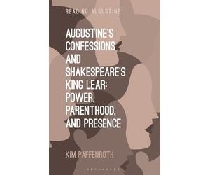 Kim Paffenroth Augustine’s Confessions and Shakespeare’s King Lear (Tascabile)