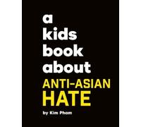 Kim Pham A Kids Book About Anti-Asian Hate (Copertina rigida) Kids Book