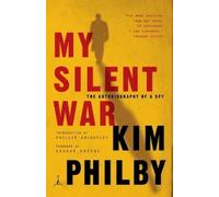 My Silent War: The Autobiography of a Spy by Kim Philby