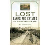 Kim Prothro Williams Lost Farms and Estates of Washington, D.C. (Tascabile)
