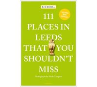 Kim Revill 111 Places in Leeds That You Shouldn't Miss (Tascabile) 111 Places
