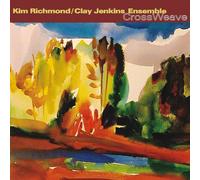 Kim Richmond/Clay Jenkins Ensemble - CrossWeave