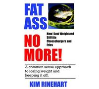 Kim Rinehart Fatass No More How I Lost Weight and Still Ate Cheeseb (Tascabile)
