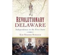 Kim Rogers Burdick Revolutionary Delaware (Tascabile)