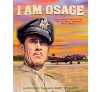 Kim Rogers I Am Osage: How Clarence Tinker Became The First N (Copertina rigida)