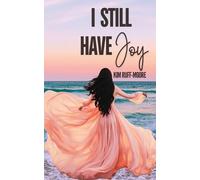Kim Ruff-Moore I Still Have Joy (Tascabile)