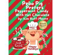 Kim Ruff-Moore Pebo Pig Prefers Peppermint Candy With Hot Chocolate (Tascabile)
