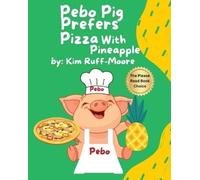 Kim Ruff-Moore Pebo Pig Prefers Pizza With Pineapple (Tascabile)