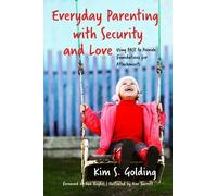 Kim S. Golding Everyday Parenting with Security and Love (Tascabile)