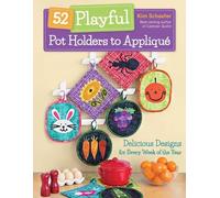Kim Schaefer 52 Playful Pot Holders to Appliqué (Tascabile)