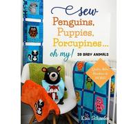 Kim Schaefer Sew Penguins, Puppies, Porcupines... Oh My (Tascabile)