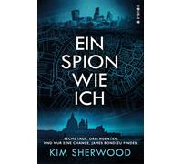 Kim Sherwood Ro Ein Spion wie ich: Ein Roman aus der explosiven Welt (Tascabile)