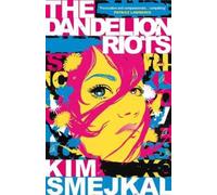 Kim Smejkal The Dandelion Riots (Tascabile)