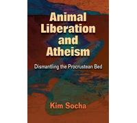 Kim Socha Animal Liberation and Atheism (Tascabile)