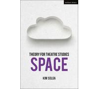 Kim Solga Theory for Theatre Studies: Space (Tascabile)