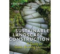 Kim Sorvig J. William Thompson Sustainable Landscape Construction (Tascabile)