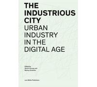 Kim Stanley Robins Industrious City: Urban Industry in the Digital A (Tascabile)