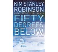 Kim Stanley Robinson Fifty Degrees Below (Tascabile)