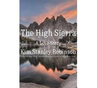Kim Stanley Robinson The High Sierra (Copertina rigida)