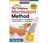 Kim Suzuki The Complete Montessori Method Book (Tascabile)
