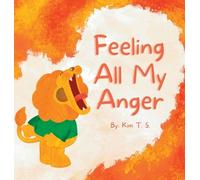 Kim T S Feeling All My Anger (Copertina rigida) Feeling All My Feelings