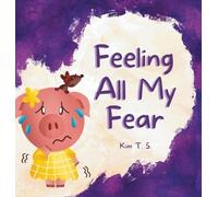 Kim T S Feeling All My Fear (Copertina rigida) Feeling All My Feelings