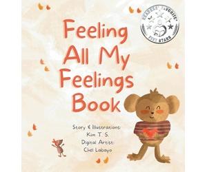 Kim T S Feeling All My Feelings Book (Copertina rigida) Feeling All My Feelings