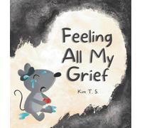 Kim T S Feeling All My Grief (Copertina rigida) Feeling All My Feelings