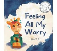 Kim T S Feeling All My Worry (Copertina rigida) Feeling All My Feelings