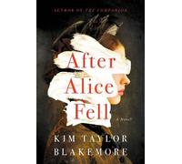 Kim Taylor Blakemore After Alice Fell (Tascabile)